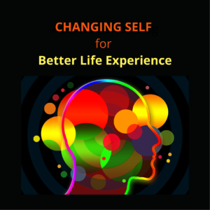Changing self for Better Life Experience